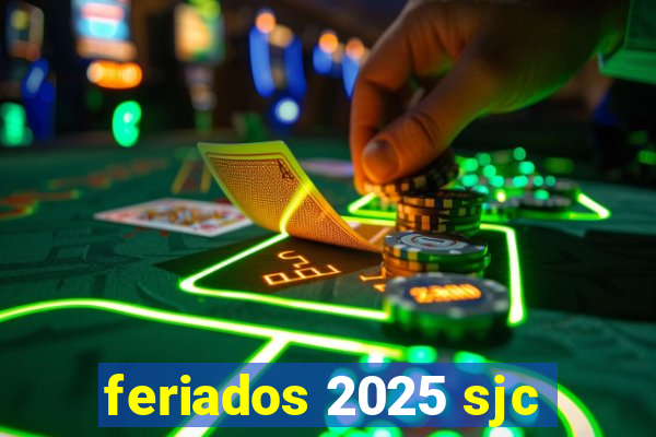 feriados 2025 sjc