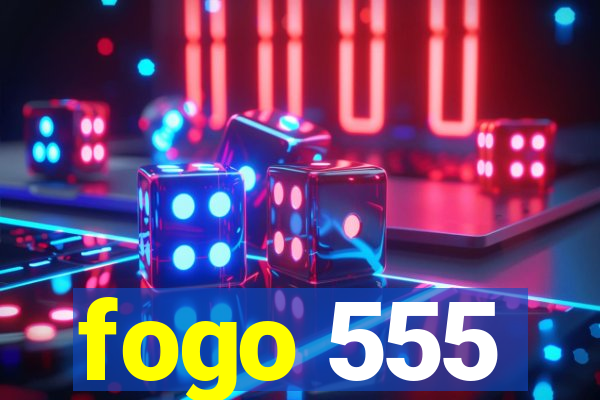 fogo 555