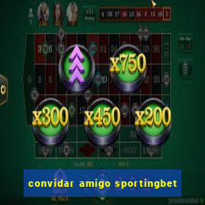 convidar amigo sportingbet