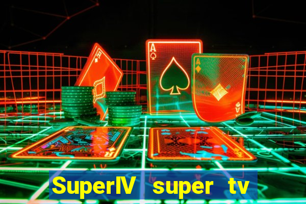 SuperIV super tv ao vivo super super