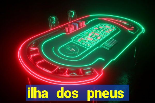 ilha dos pneus porto maringa