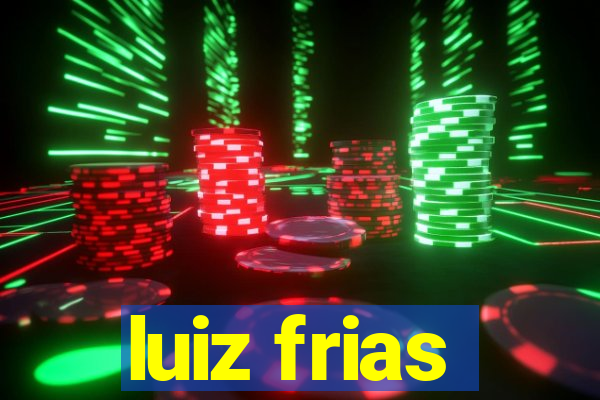 luiz frias