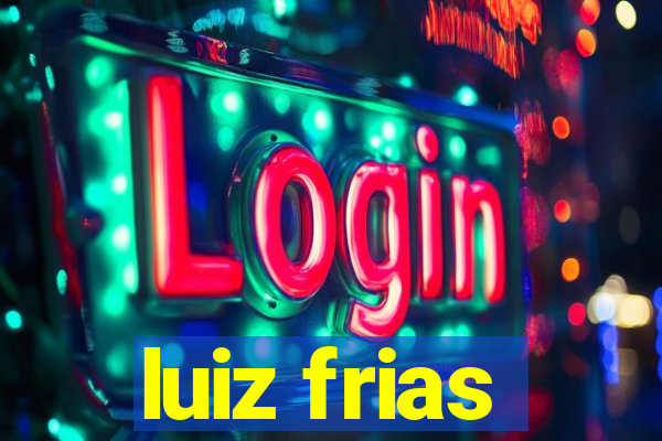 luiz frias