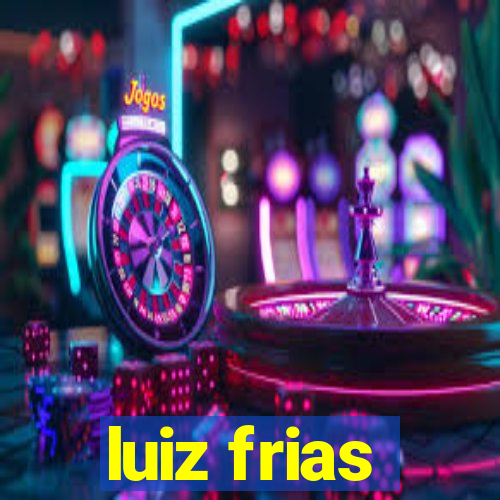 luiz frias