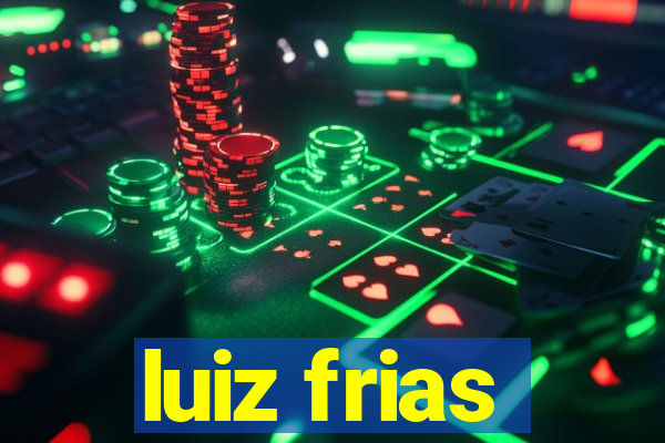 luiz frias