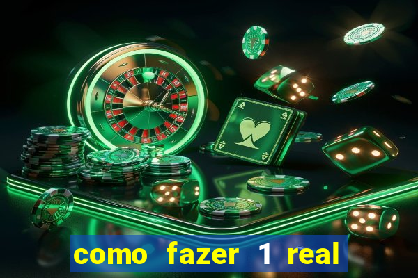 como fazer 1 real virar 100