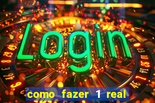 como fazer 1 real virar 100