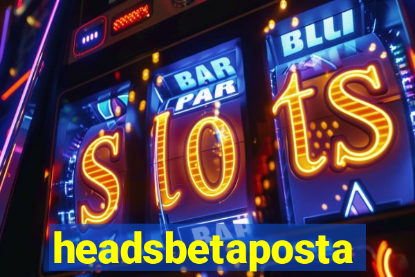 headsbetaposta