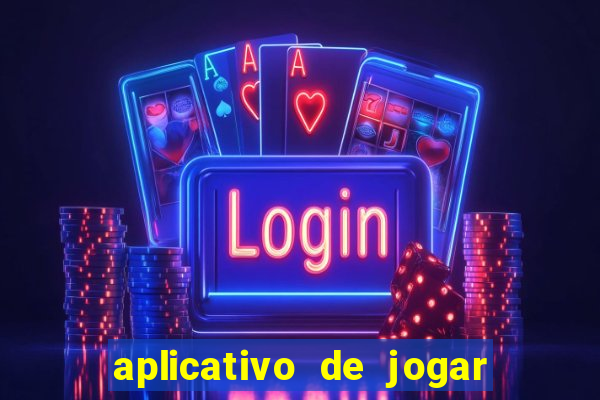 aplicativo de jogar e ganhar dinheiro