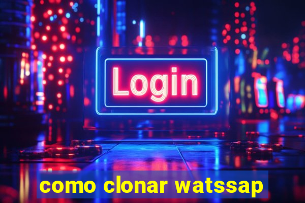 como clonar watssap
