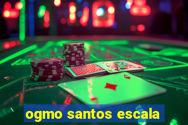 ogmo santos escala