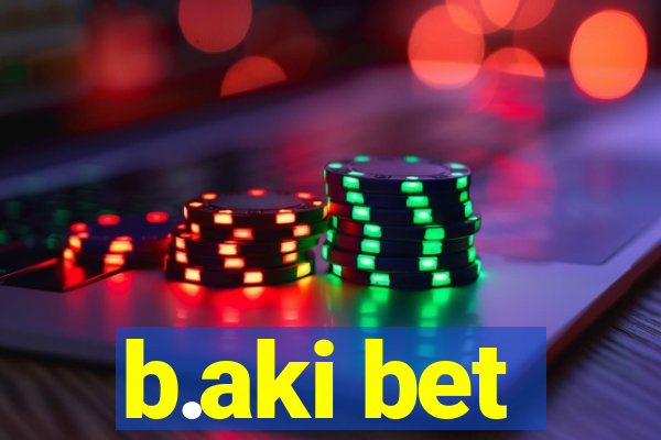 b.aki bet