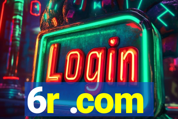 6r .com