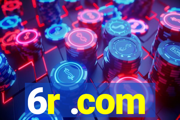 6r .com