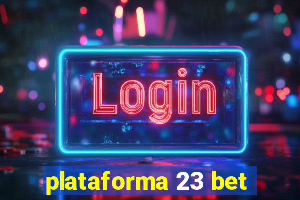 plataforma 23 bet