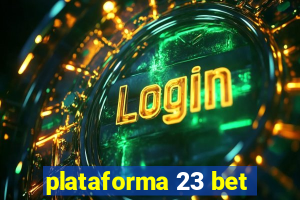 plataforma 23 bet