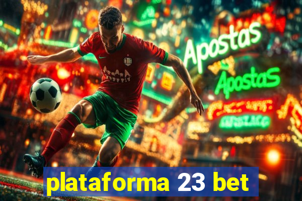 plataforma 23 bet