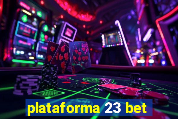 plataforma 23 bet