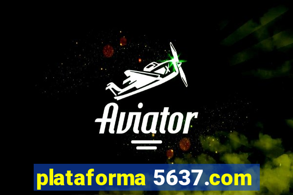 plataforma 5637.com