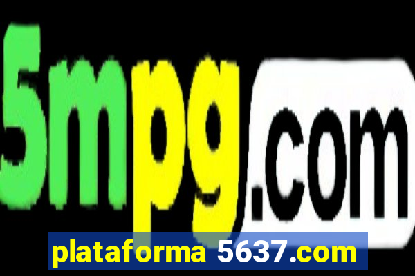 plataforma 5637.com