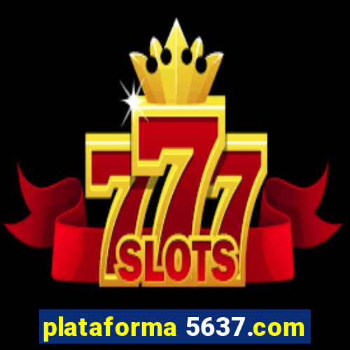 plataforma 5637.com