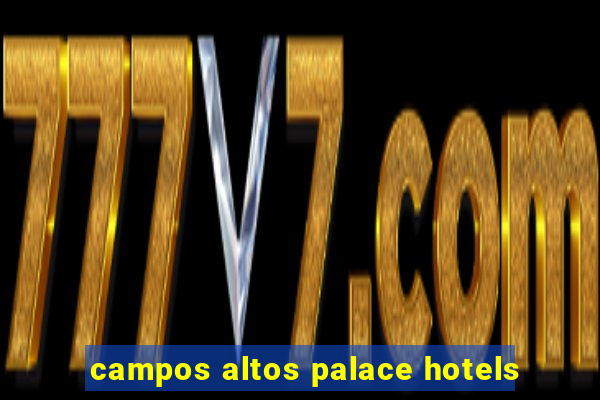 campos altos palace hotels
