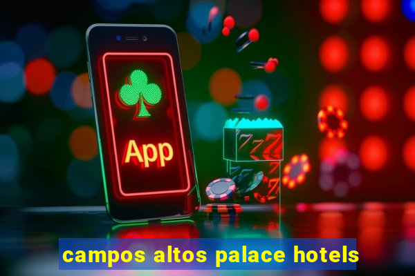 campos altos palace hotels