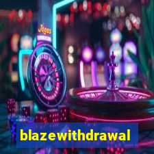 blazewithdrawal
