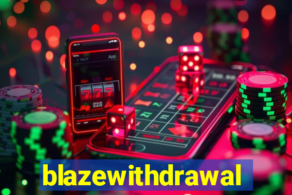 blazewithdrawal