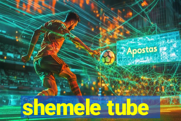 shemele tube