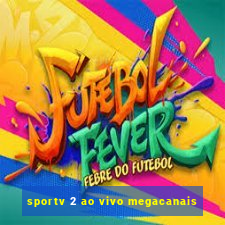 sportv 2 ao vivo megacanais