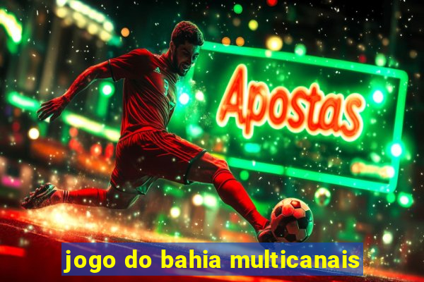 jogo do bahia multicanais