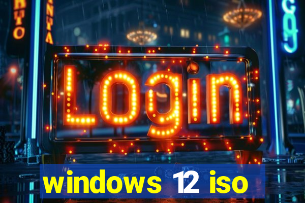 windows 12 iso