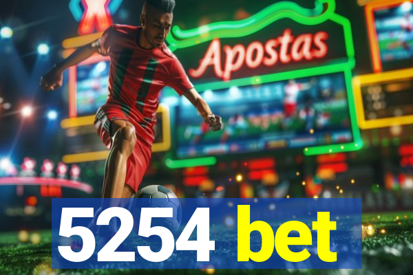 5254 bet