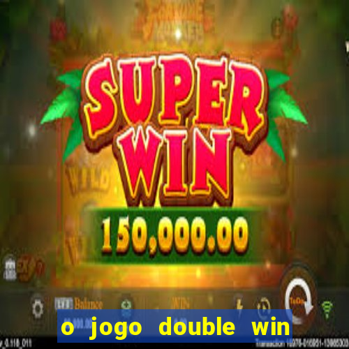 o jogo double win paga mesmo