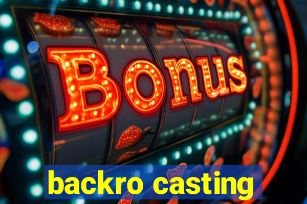 backro casting