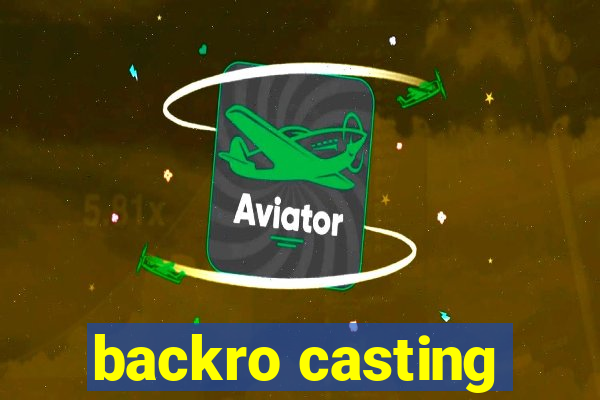 backro casting