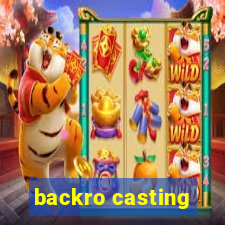backro casting