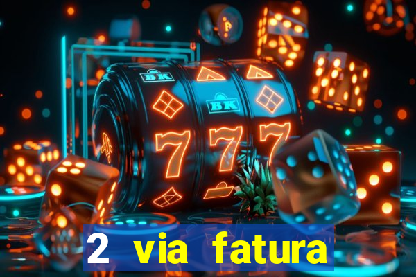 2 via fatura bradescard visa