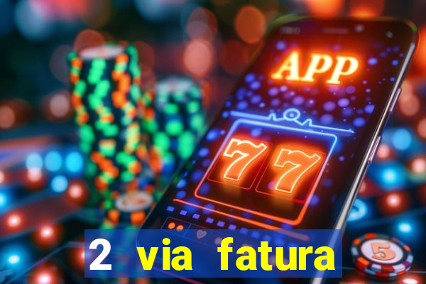2 via fatura bradescard visa