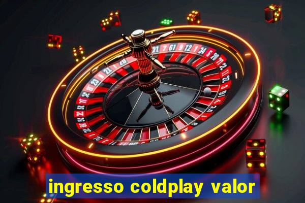 ingresso coldplay valor