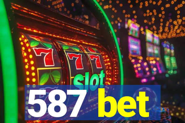 587 bet