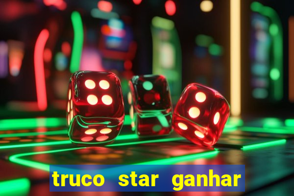 truco star ganhar dinheiro de verdade