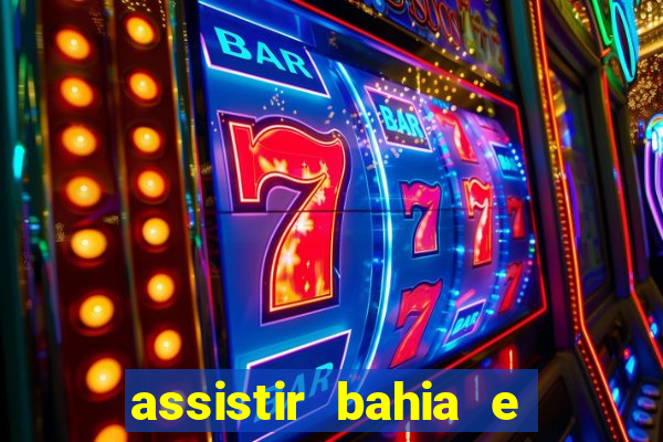 assistir bahia e flamengo multicanais