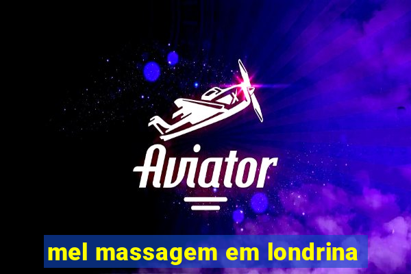 mel massagem em londrina