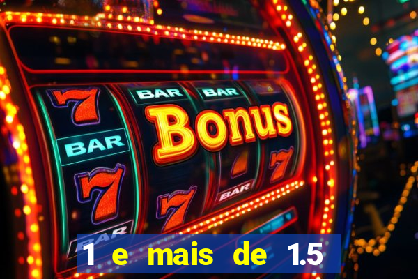 1 e mais de 1.5 betano o que significa