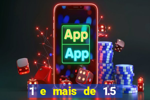 1 e mais de 1.5 betano o que significa