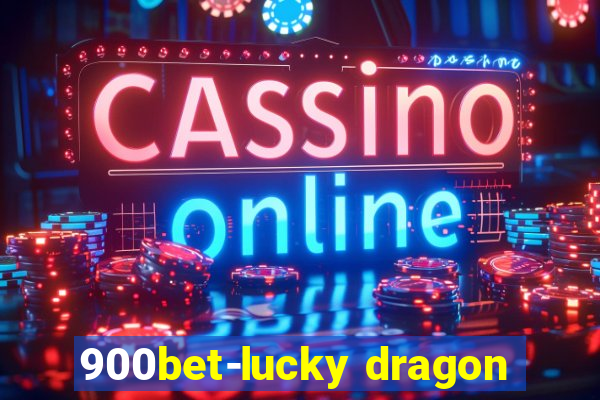 900bet-lucky dragon