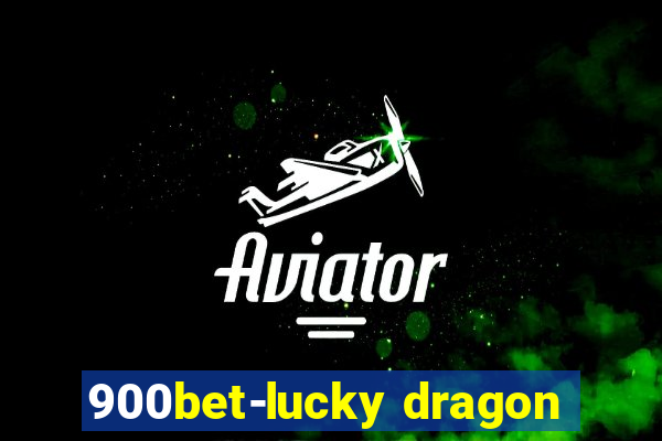 900bet-lucky dragon