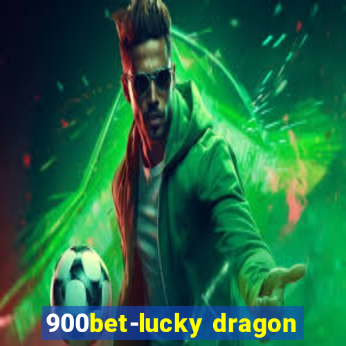 900bet-lucky dragon